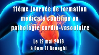 11ème journée de formation médicale continue en pathologie cardio-vasculaire - 12 mai 2018 à Oum El Bouaghi