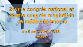 24ème congrès national et 22ème congrès maghrébin de médecine interne - 5 au 7 Avril 2018 à Alger