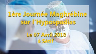 1ère Journée Maghrébine sur lHypospadias - 07 Avril 2018 à Sétif