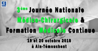 3ème Journée Nationale Médico-Chirurgicale & Formation Médicale Continue - 19 et 20 octobre 2018 à Ain-Témouchent