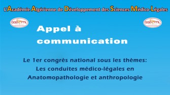 Appel à communication : 1er congrès national sous les thèmes: Les conduites médico-légales en Anatomopathologie et anthropologie