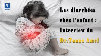 Les diarrhées chez l’enfant : Interview du docteur Taane Amel